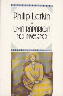 Uma rapariga no Inverno - Philip Larkin, Ana Maria Chaves