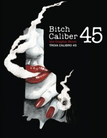 Troia Calibro 45 (Bitch Caliber 45): the Graphic Novel (Italian Edition) - FP Curti, Discomfort Cucks