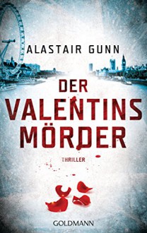 Der Valentinsmörder: Thriller - Ein Fall für Antonia Hawkins 2 - Peter Beyer, Alastair S. Gunn