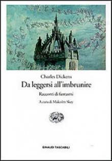 Da leggersi all'imbrunire. Racconti di fantasmi - Charles Dickens, Malcolm Skey