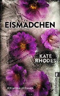 Eismädchen: Kriminalroman (Ein Alice-Quentin-Thriller, Band 3) - Kate Rhodes, Uta Hege