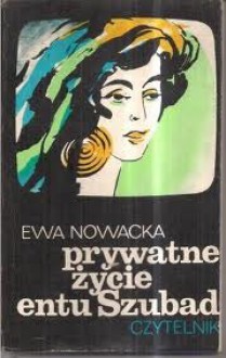 Prywatne życie entu Szubad - Ewa Nowacka