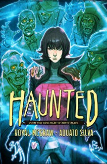 Haunted: Go Black Betty (From The Case Files of Betty Black Book 1) - Royal McGraw, Adauto Silva, Sean Burres, -Rom- Darkness-et-folly, George Kambadais, Alice Duke