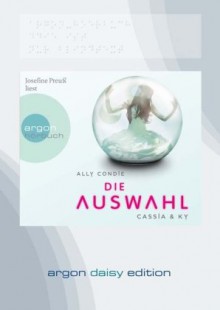 Cassia & Ky. Die Auswahl (DAISY Edition) - Ally Condie