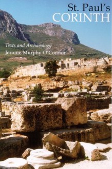 St. Paul's Corinth: Texts and Archaeology (Good News Studies, Vol. 6) - Jerome Murphy-O'Connor