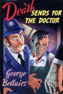 Death Sends for the Doctor - George Bellairs