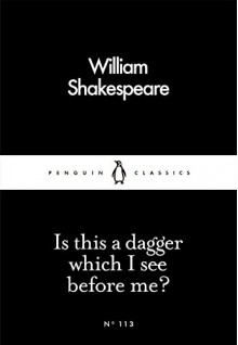 Is This a Dagger Which I See Before Me? (Penguin Little Black Classics) - William Shakespeare