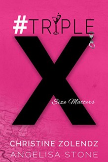 #TripleX - Angelisa Stone, Christine Zolendz