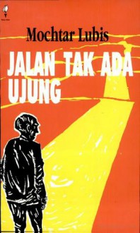 Jalan Tak Ada Ujung - Mochtar Lubis