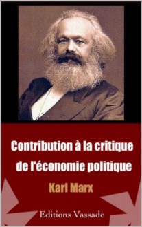 Karl Marx : Contribution à la Critique de l'Economie Politique (French Edition) - Karl Marx, Laura Lafargue