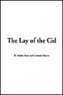 The Lay of the Cid - R. Selden Rose, Leonard Bacon