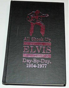 All Shook Up: Elvis Day-by-day, 1954-77 (Rock & roll reference series) - L. Cotten