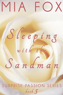 Sleeping with the Sandman (Surprise Passion Series Book 5) - Mia Fox