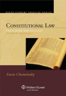 Constitutional Law: Principles and Policies, Fourth Edition - Erwin Chemerinsky