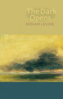 The Dark Opens - Miriam Levine