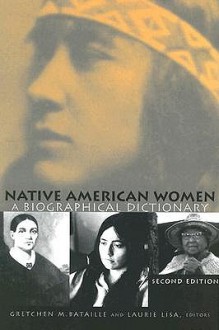 Native American Women: A Biographical Dictionary - G. Bataille