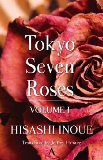 Tokyo Seven Roses: Volume I - Hisashi Inoue, Jeffrey Hunter