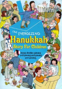 The Energizing Hanukkah Story for Children - Chaim Mazo, Ron Barrett