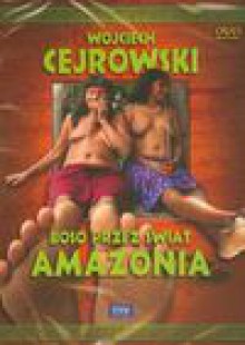 Boso przez świat Amazonia DVD (Płyta CD) - Wojciech Cejrowski