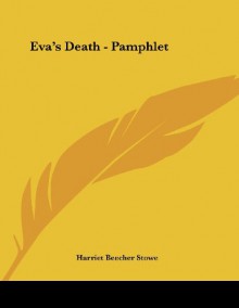 Eva's Death - Pamphlet - Harriet Beecher Stowe