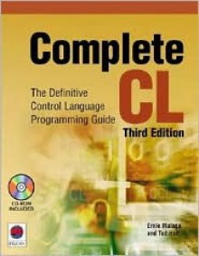 Complete CL: The Definitive Control Language Programming Guide - Ernie Malaga, Ted Holt