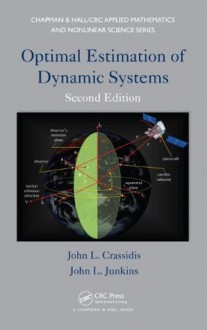 Optimal Estimation of Dynamic Systems, Second Edition (Chapman & Hall/CRC Applied Mathematics & Nonlinear Science) - John L. Crassidis, CRASSIDIS