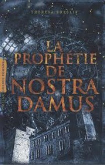 La Prophétie De Nostradamus - Theresa Breslin, Guillaume Fournier