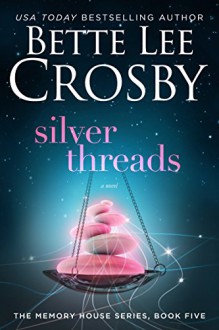 Silver Threads: Memory House Collection - Bette Lee Crosby