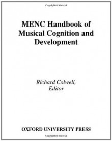 MENC Handbook of Musical Cognition and Development - Richard Colwell