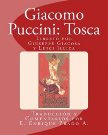 Giacomo Puccini: Tosca: Libreto Por Giuseppe Giacosa y Luigi Illica - E Enrique Prado a