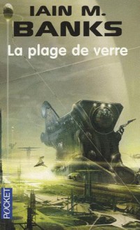 La Plage de Verre - Iain M. Banks, Bernard Sigaud