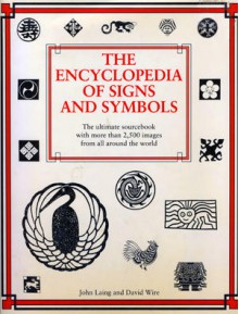 The Encyclopedia of Signs & Symbols - John Laing, David Wire