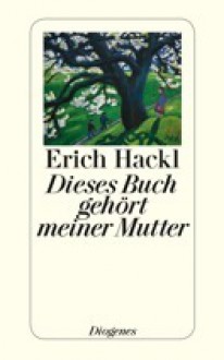 Dieses Buch gehört meiner Mutter - Erich Hackl