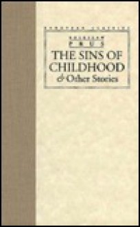 The Sins of Childhood and Other Stories - Bolesław Prus, Bill Johnston