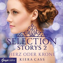 Selection Storys [2]: Herz oder Krone - Kiera Cass