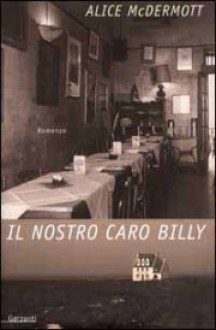 Il nostro caro Billy - Alice McDermott, Laura Noulian