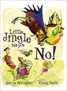 Little Jingle Says No! - Kerrie O'Connor, Craig Smith