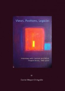 Views Positions Legacies - Daniel Meyer-Dinkgrafe