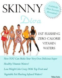 Skinny Diva Fat Flushing Zero Calorie Vitamin Waters - Tiffany Taylor