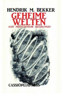 Geheime Welten (German Edition) - Hendrik M. Bekker