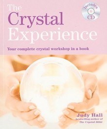 The Crystal Experience: Your Complete Crystal Workshop in a Book with a CD of Meditations - Judy Hall