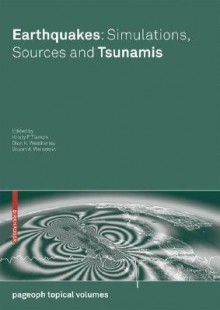 Earthquakes: Simulations, Sources and Tsunamis - Kristy Tiampo, Stuart Weinstein, Dion Weatherley