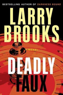 Deadly Faux - Larry Brooks