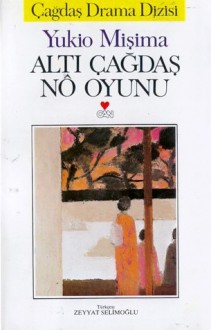 Altı Çağdaş No Oyunu - Yukio Mishima, Zeyyat Selimoğlu