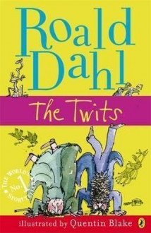 The Twits - Roald Dahl, Quentin Blake