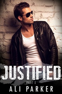 Justified, Part I: (A second chance romance serial) - Ali Parker, Kellie Dennis Book Covers by Design