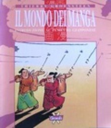 Il mondo dei manga: introduzione al fumetto giapponese - Thierry Groensteen, Giancarlo Carlotti, Enrico Fornaroli