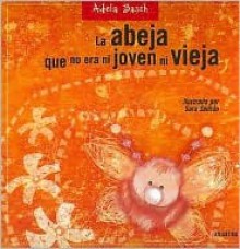 La Abeja Que No Era Ni Joven Ni Vieja - Adela Basch, Sara Sedran