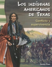 Los Indigenas Americanos de Texas: Conflicto y Supervivencia - Sandy Phan