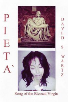 Pieta: Song of the Blessed Virgin - David Swartz